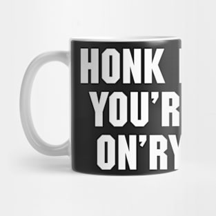 Honk if You're On'ry Mug